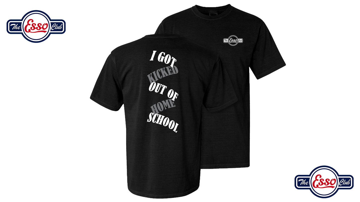 The Esso Club Kicked out of Home School Shirt